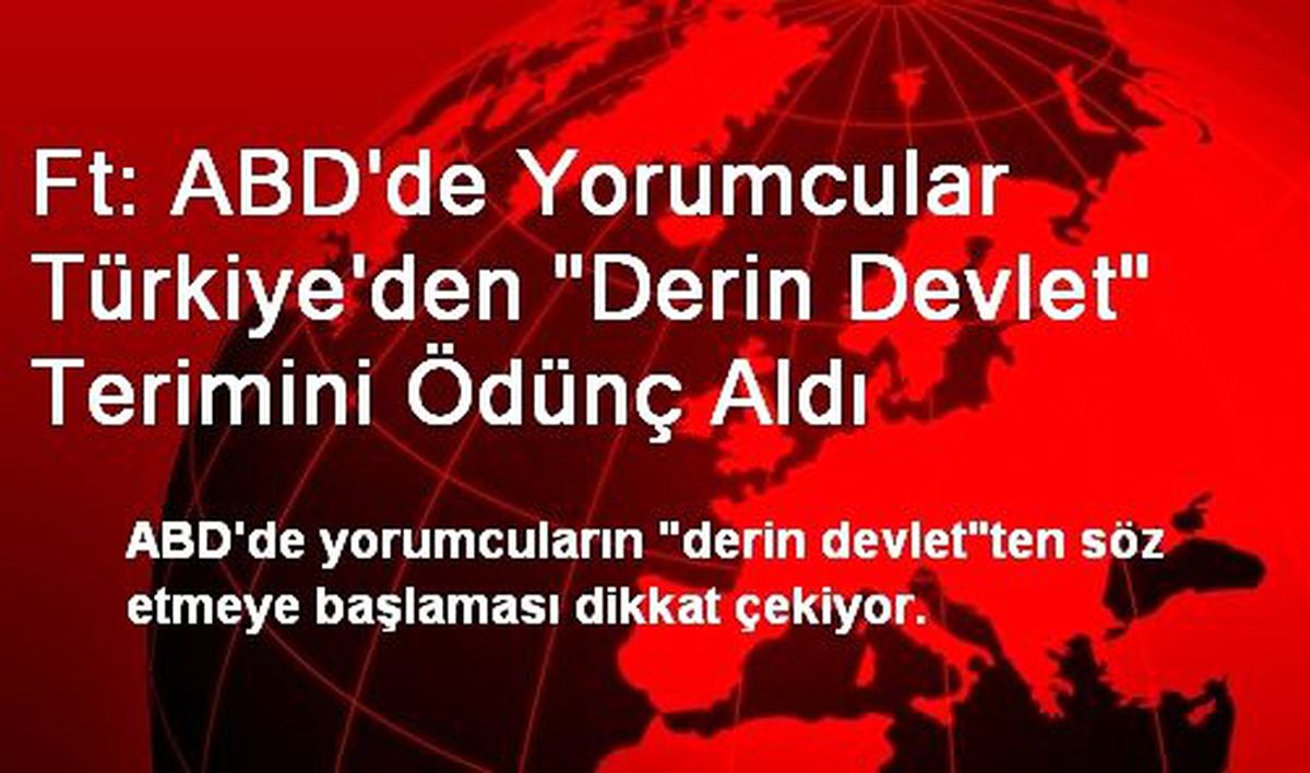 Ft: ABD\'de Yorumcular Türkiye\'den "Derin Devlet" Terimini Ödünç Aldı