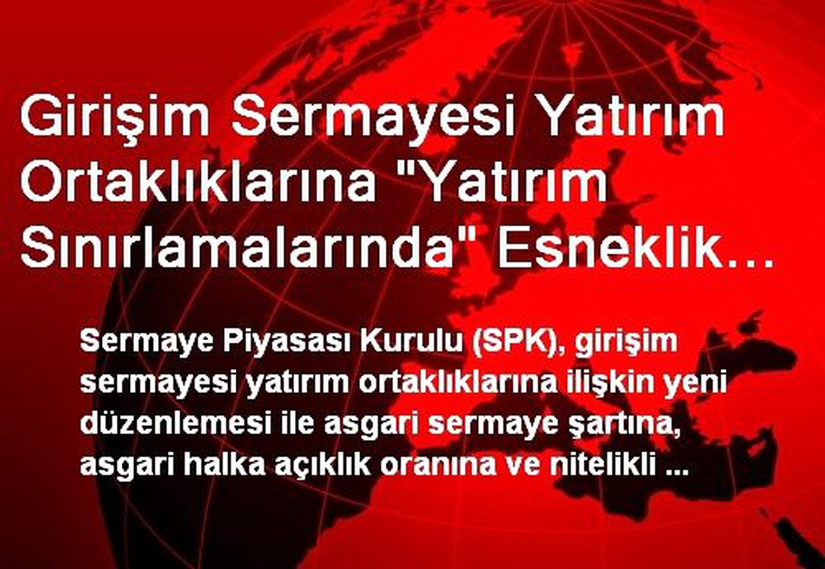 Girişim Sermayesi Yatırım Ortaklıklarına "Yatırım Sınırlamalarında" Esneklik Sağlandı