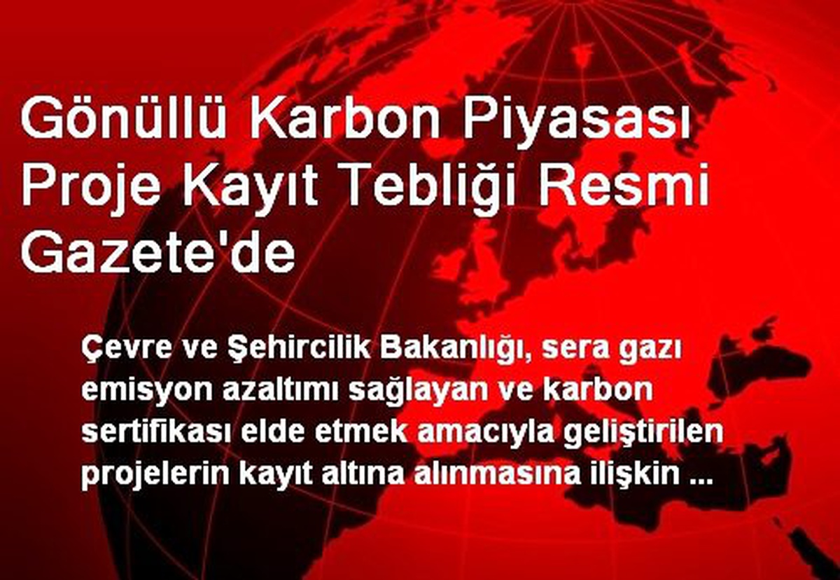 Gönüllü Karbon Piyasası Proje Kayıt Tebliği Resmi Gazete\'de