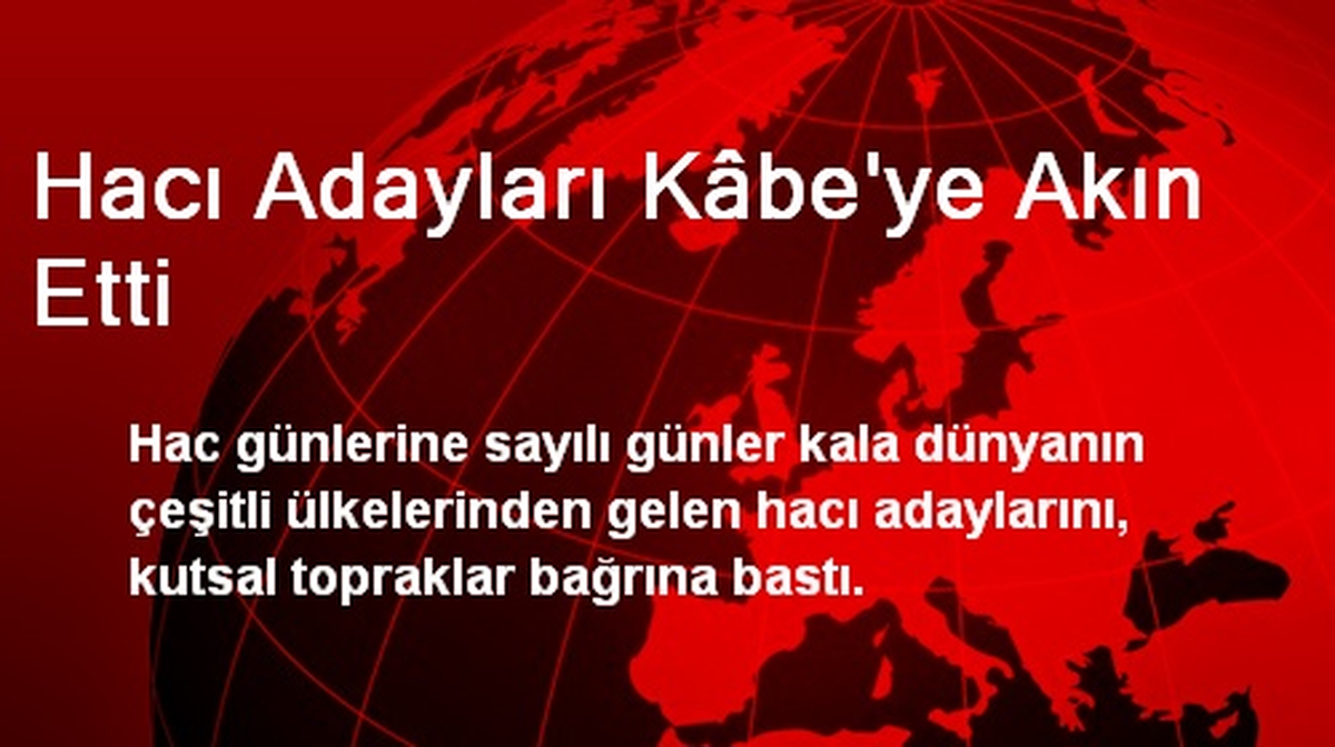 Hacı Adayları Kâbe\'ye Akın Etti