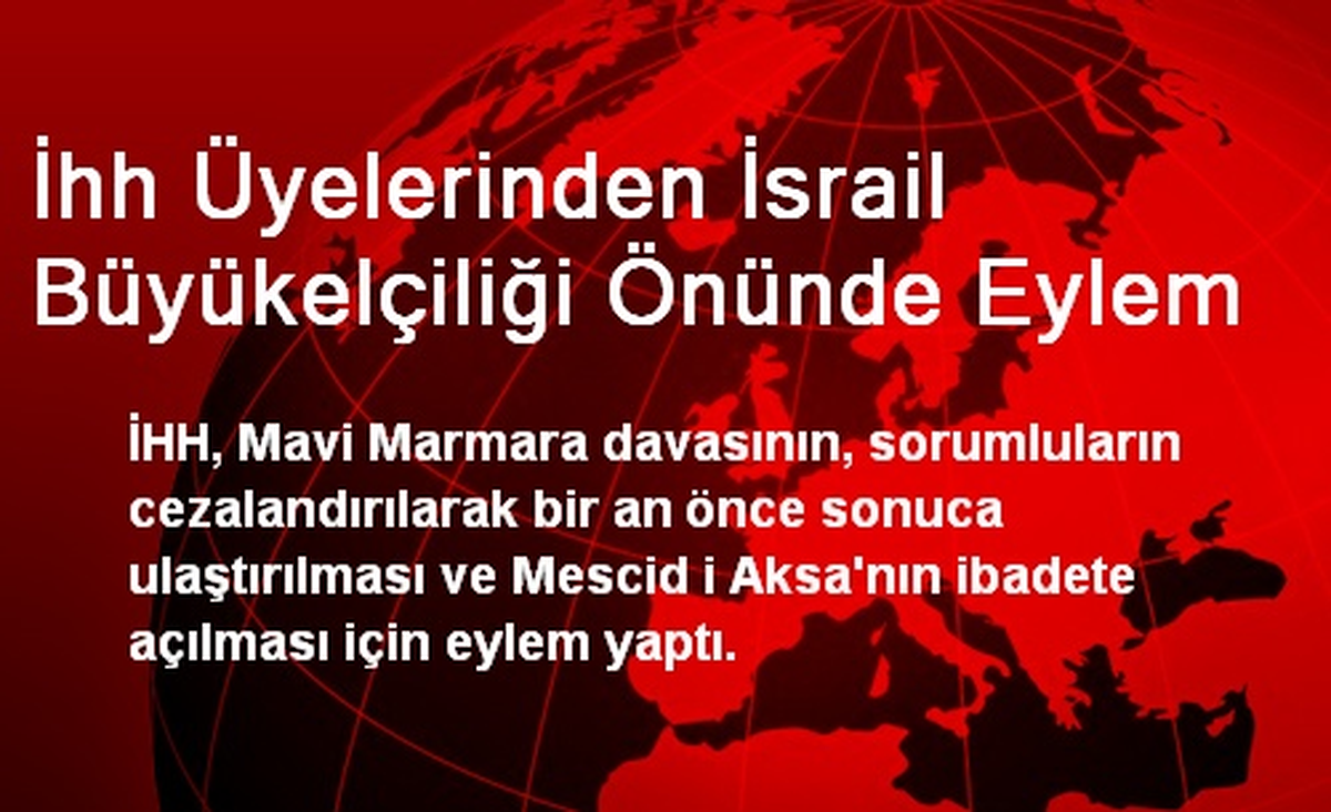 İhh Üyelerinden İsrail Büyükelçiliği Önünde Eylem