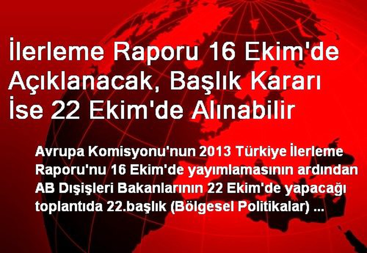 İlerleme Raporu 16 Ekim\'de Açıklanacak, Başlık Kararı İse 22 Ekim\'de Alınabilir