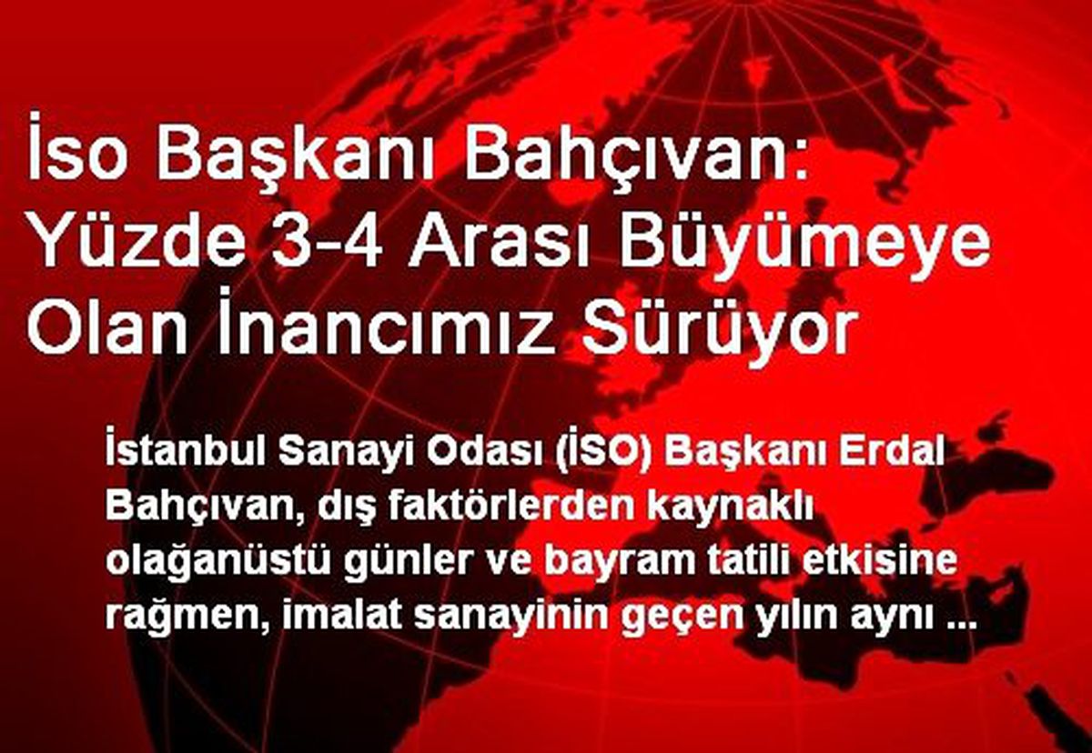 İso Başkanı Bahçıvan: Yüzde 3-4 Arası Büyümeye Olan İnancımız Sürüyor