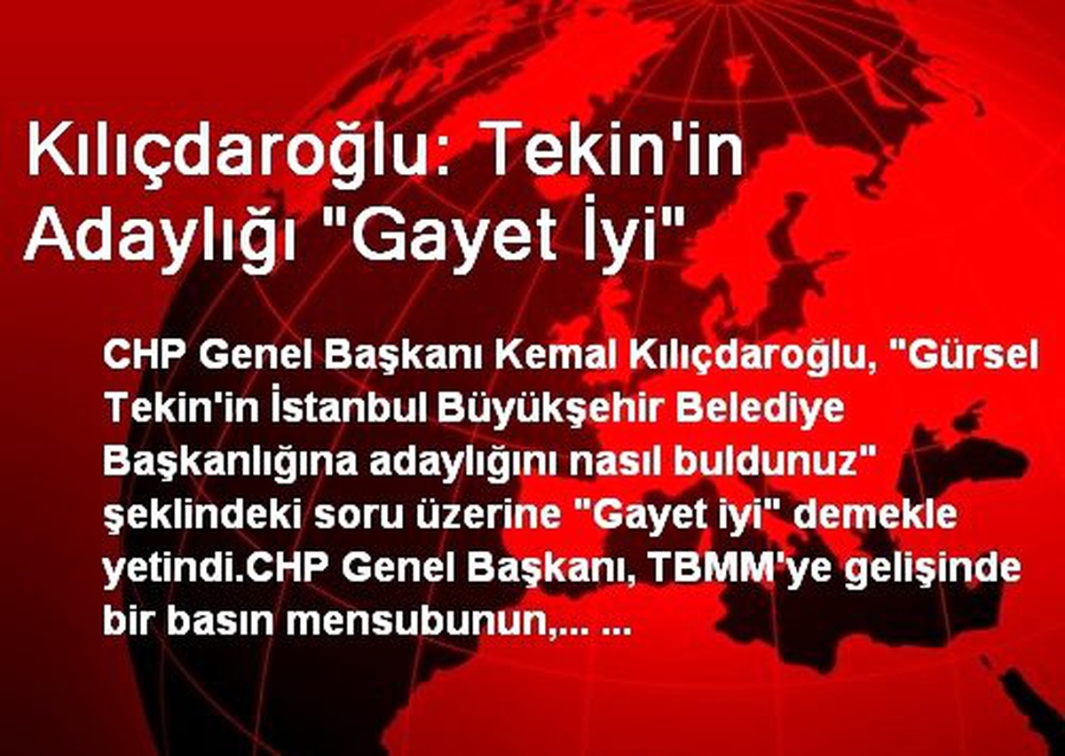 Kılıçdaroğlu: Tekin\'in Adaylığı "Gayet İyi"