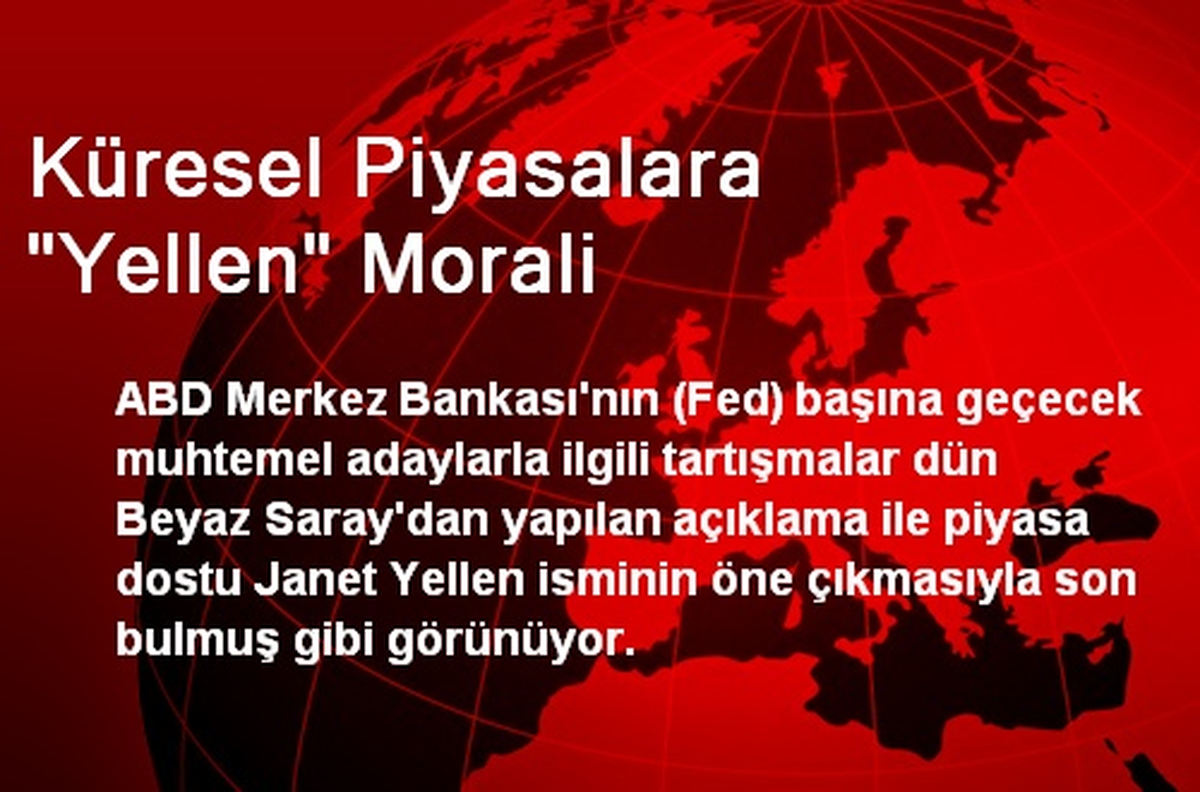 Küresel Piyasalara "Yellen" Morali
