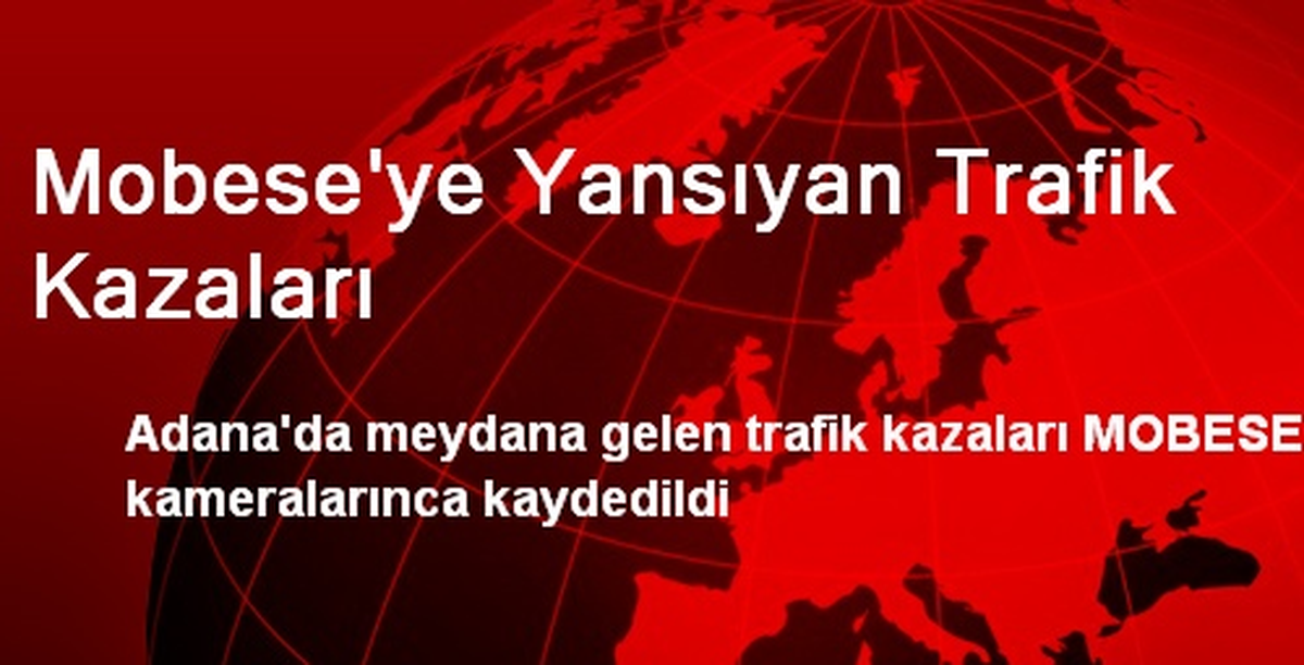Mobese\'ye Yansıyan Trafik Kazaları