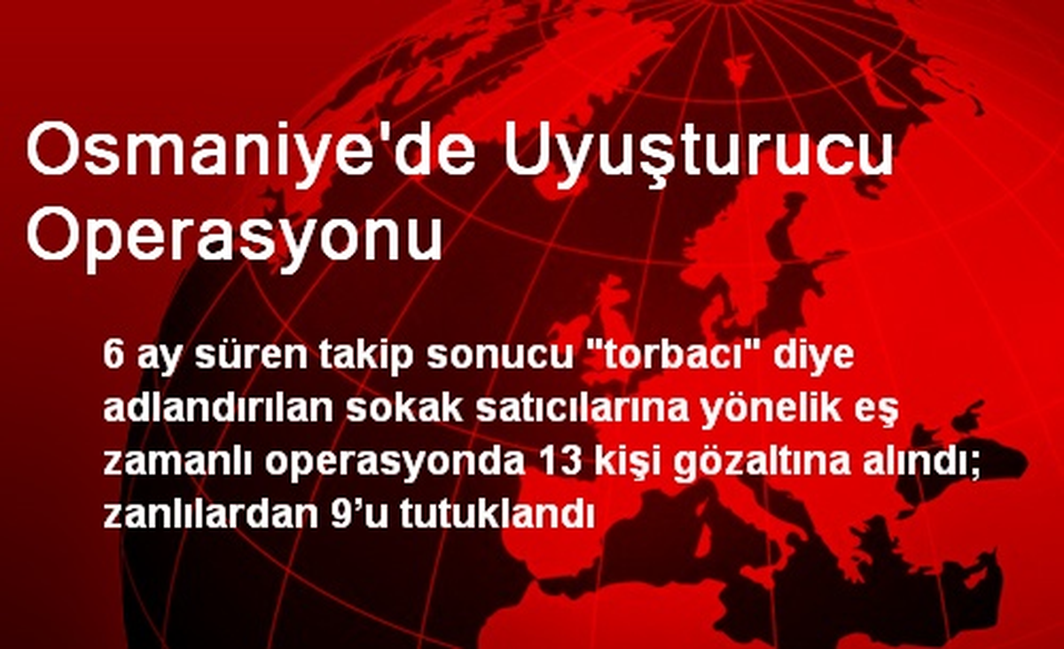 Osmaniye\'de Uyuşturucu Operasyonu