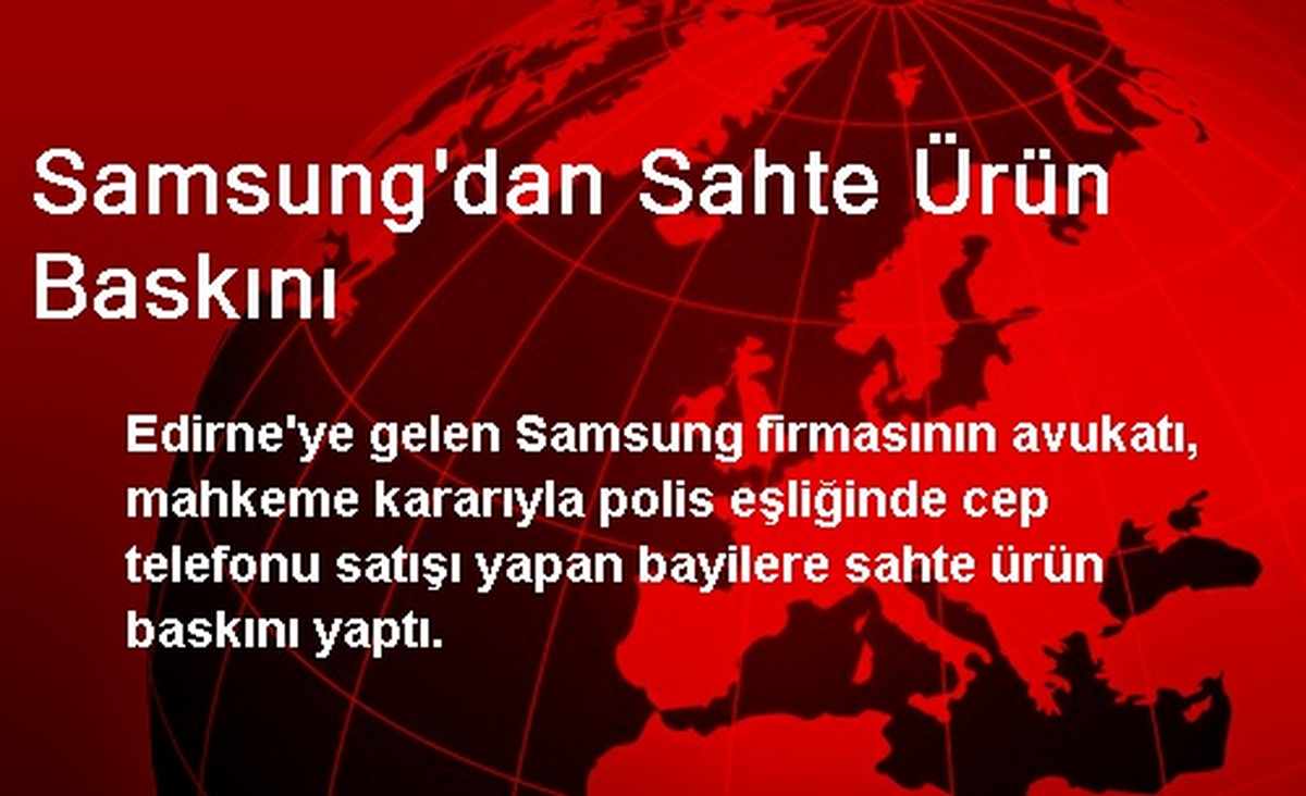 Samsung\'dan Sahte Ürün Baskını