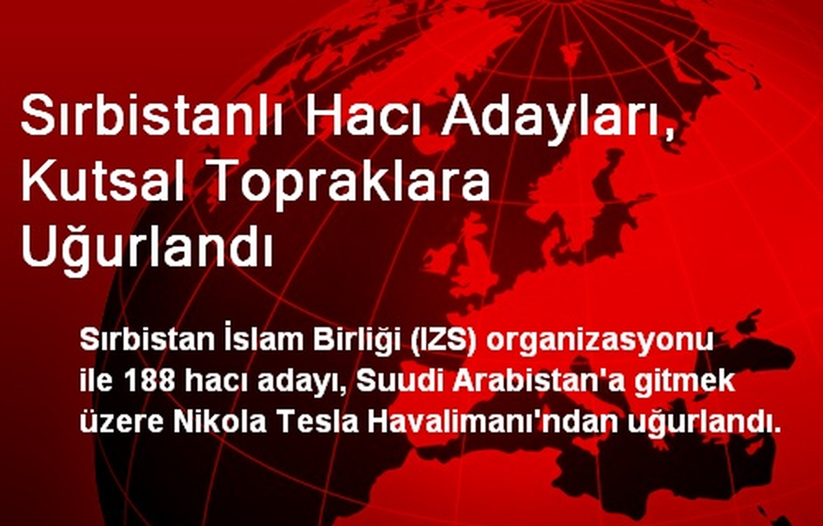 Sırbistanlı Hacı Adayları Kutsal Topraklara Uğurlandı
