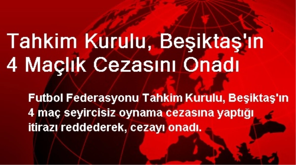 Tahkim Kurulu, Beşiktaş\'ın 4 Maçlık Cezasını Onadı