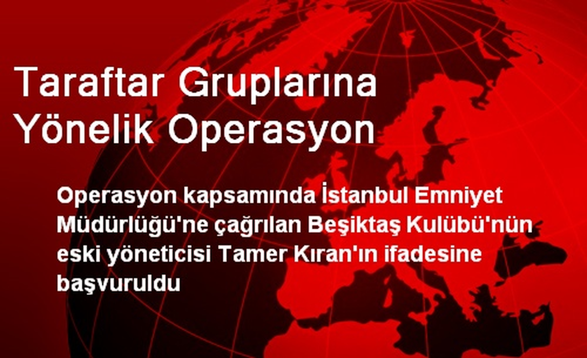 Taraftar Gruplarına Yönelik Operasyon
