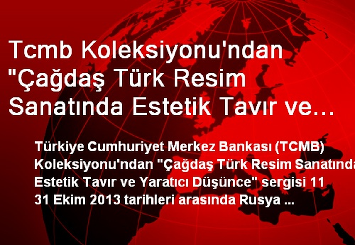 Tcmb Koleksiyonu\'ndan "Çağdaş Türk Resim Sanatında Estetik Tavır ve Yaratıcı Düşünce" Sergisi