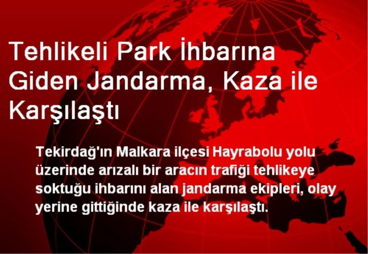 Tehlikeli Park İhbarına Giden Jandarma, Kaza ile Karşılaştı