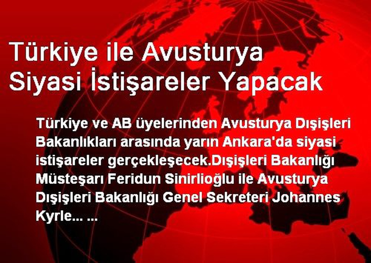 Türkiye ile Avusturya Siyasi İstişareler Yapacak