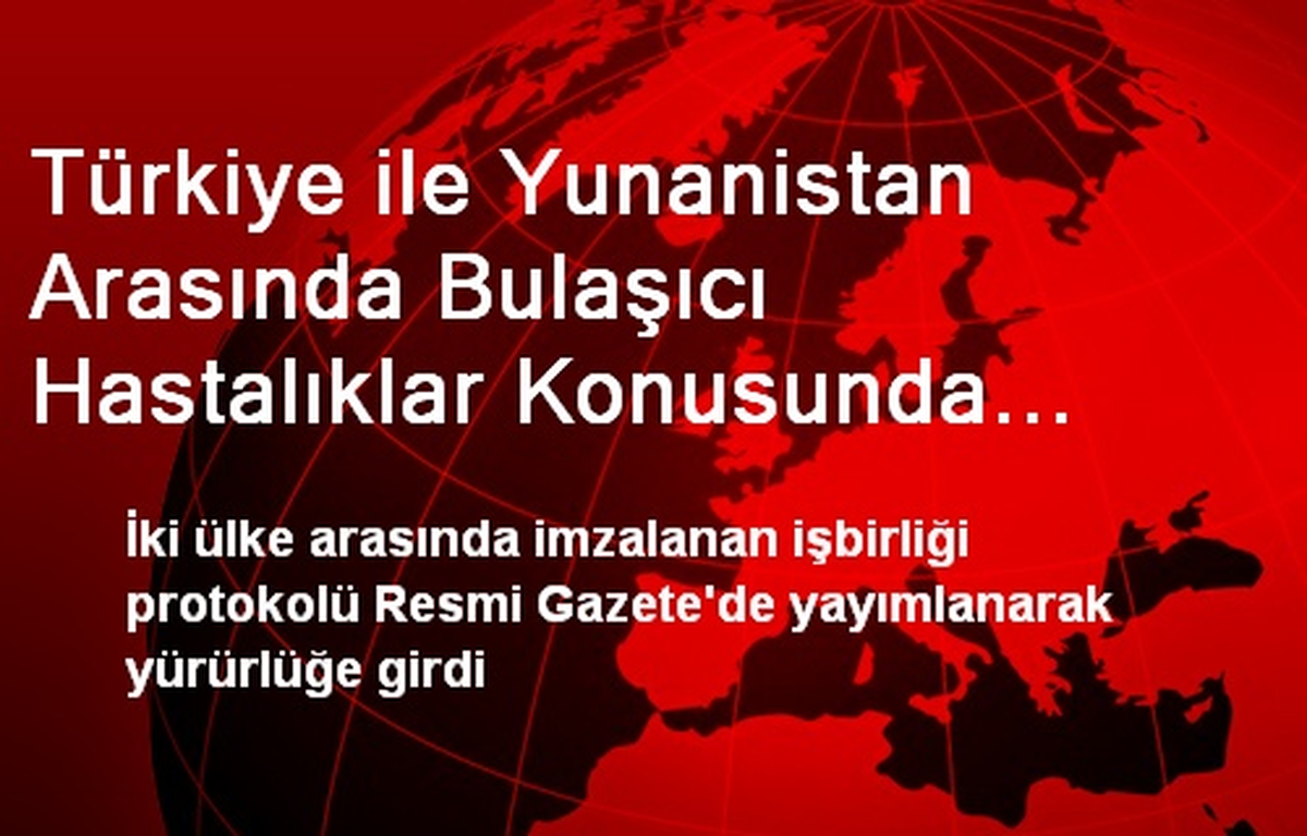 Türkiye ile Yunanistan Arasında Bulaşıcı Hastalıklar Konusunda İşbirliği