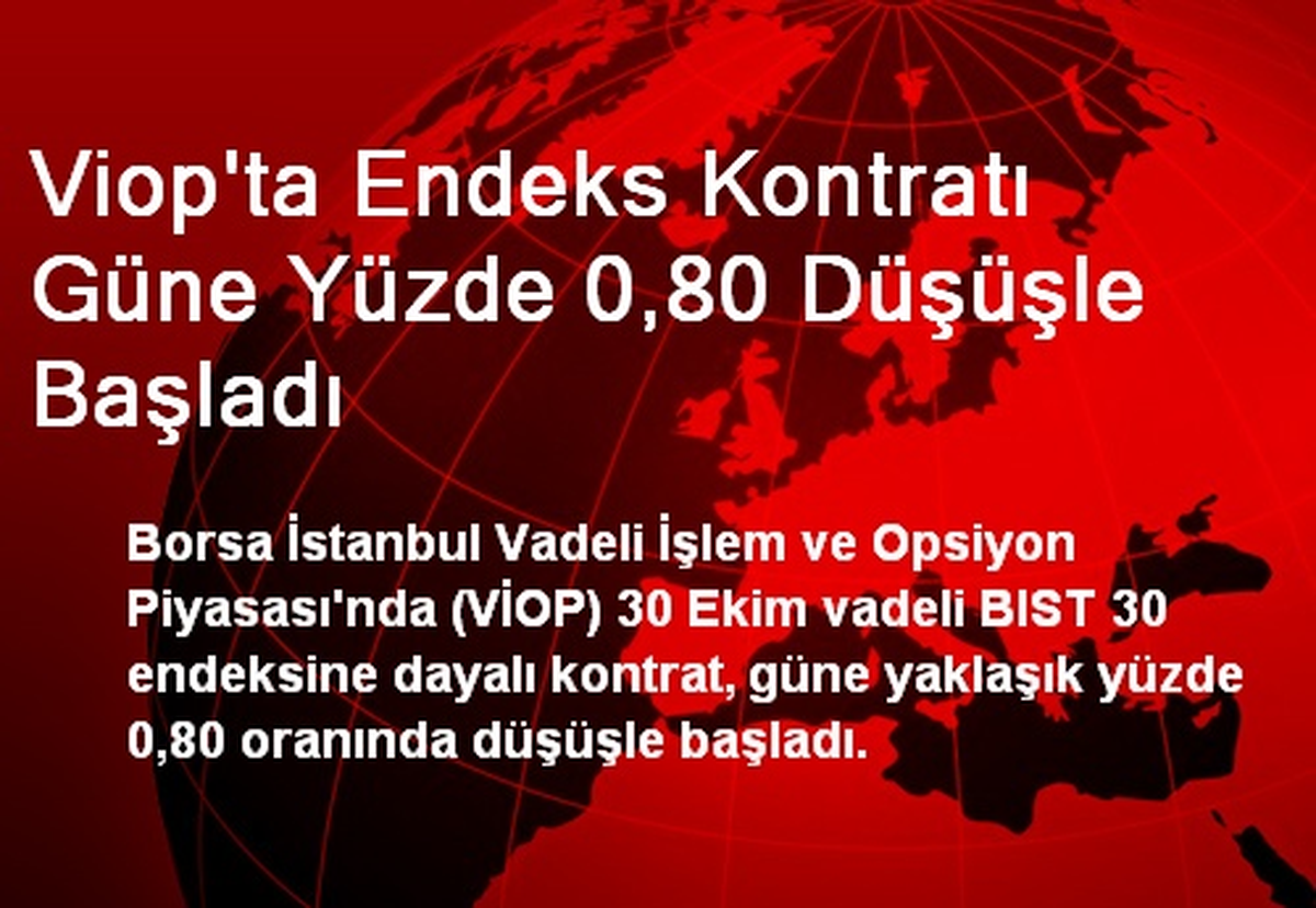 VİOP\'ta Endeks Kontratı Güne %0,80 Düşüşle Başladı