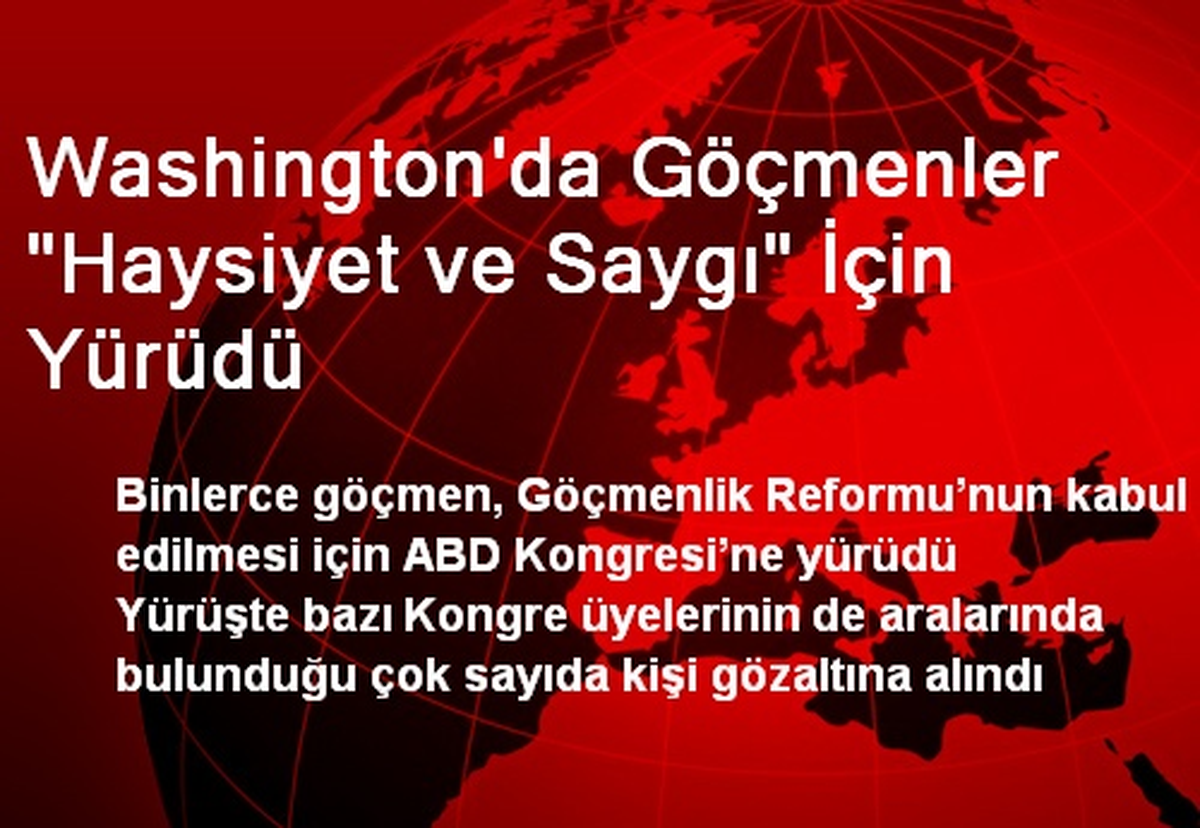 Washington\'da Göçmenler "Haysiyet ve Saygı" İçin Yürüdü