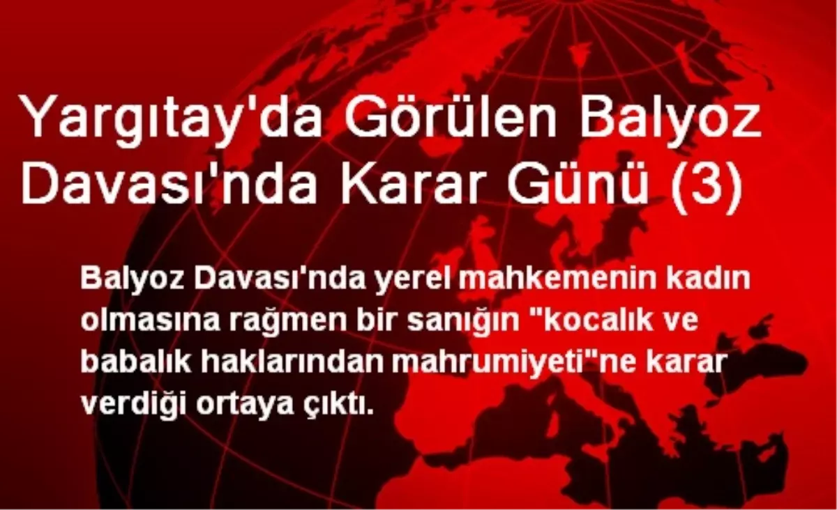 Yargıtay\'da Görülen Balyoz Davası\'nda Karar Günü (3)