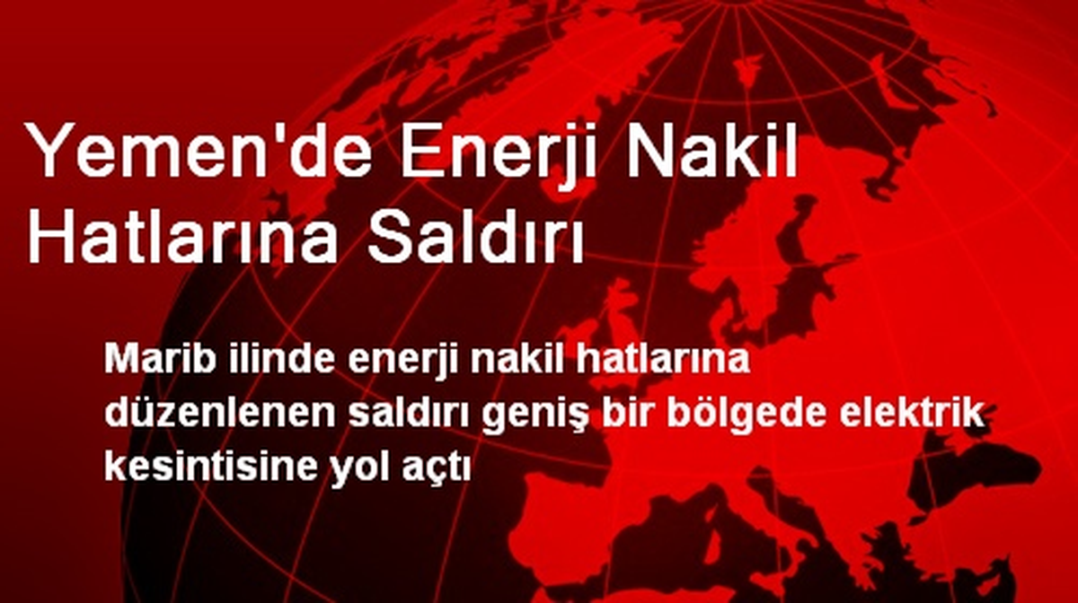 Yemen\'de Enerji Nakil Hatlarına Saldırı