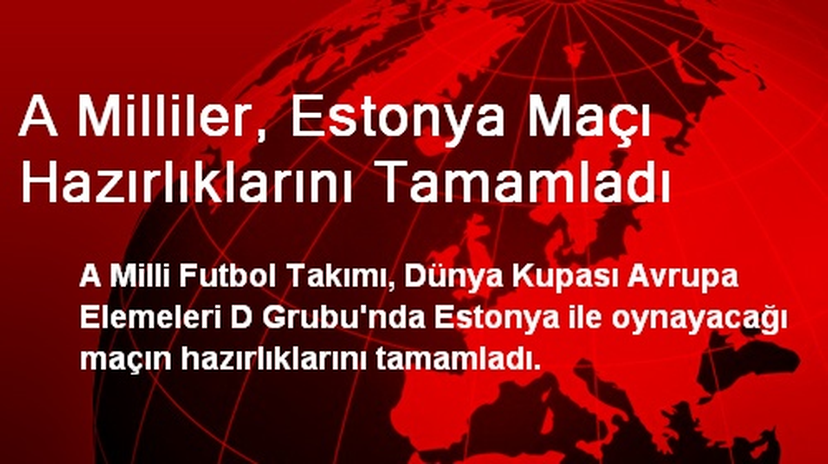 A Milliler, Estonya Maçı Hazırlıklarını Tamamladı