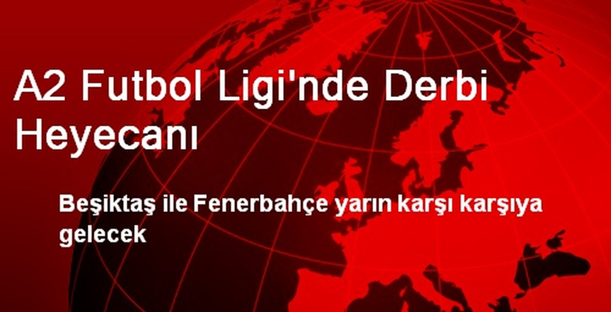 A2 Futbol Ligi\'nde Derbi Heyecanı
