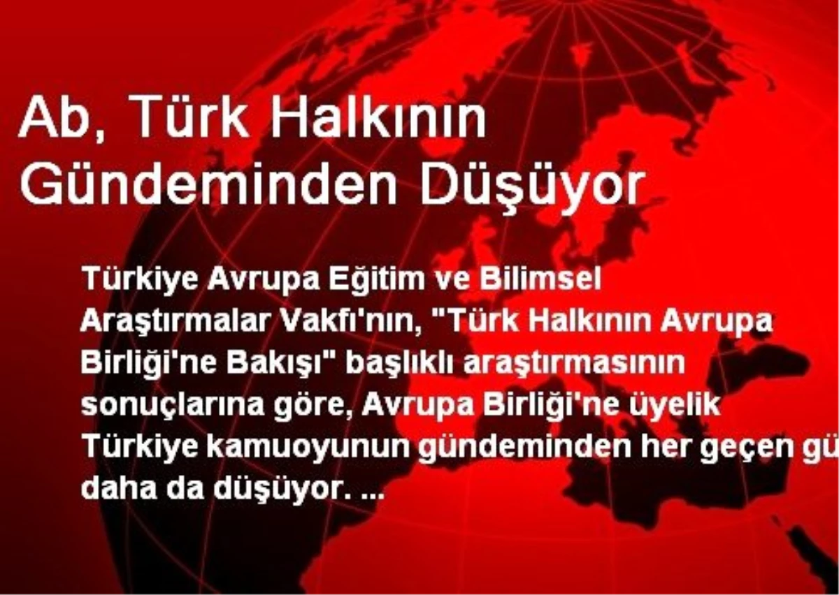 Ab, Türk Halkının Gündeminden Düşüyor