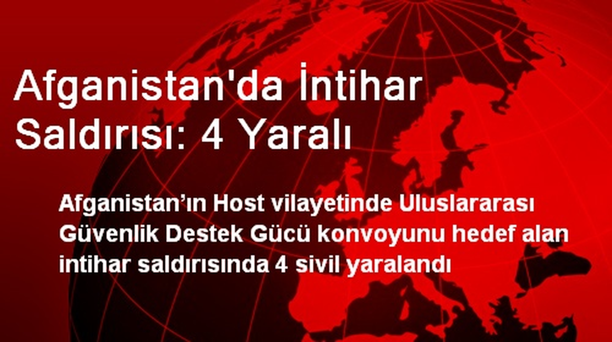 Afganistan\'da İntihar Saldırısı: 4 Yaralı