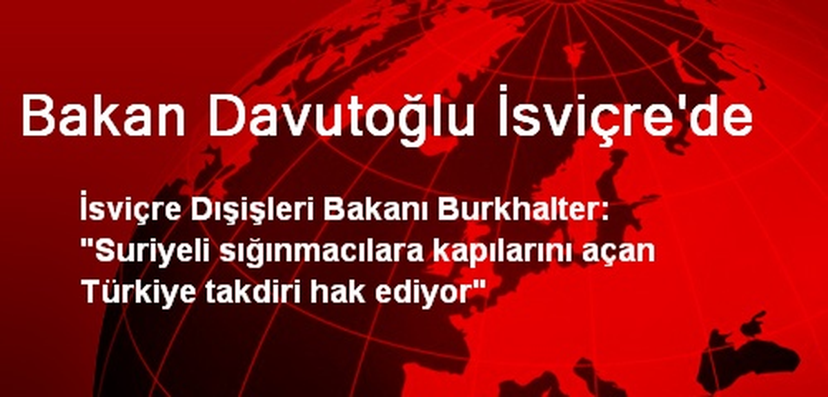 Bakan Davutoğlu İsviçre\'de