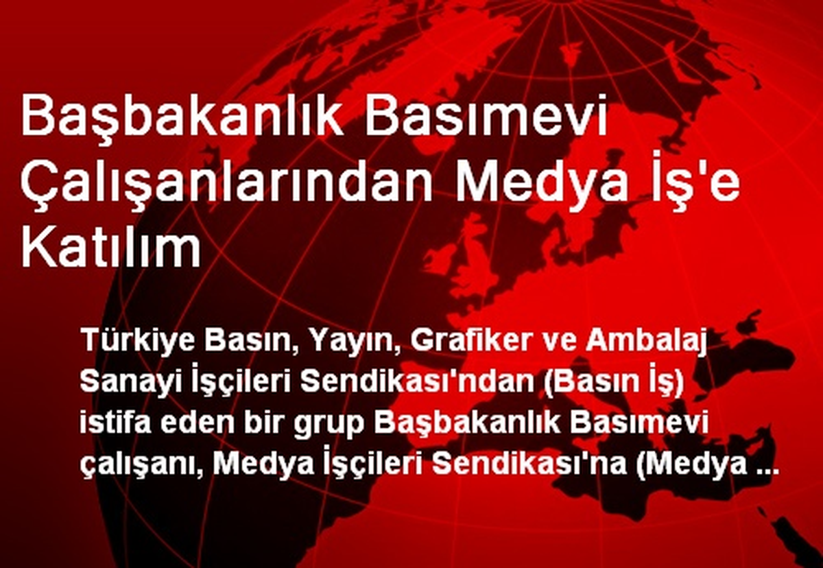 Başbakanlık Basımevi Çalışanlarından Medya İş\'e Katılım