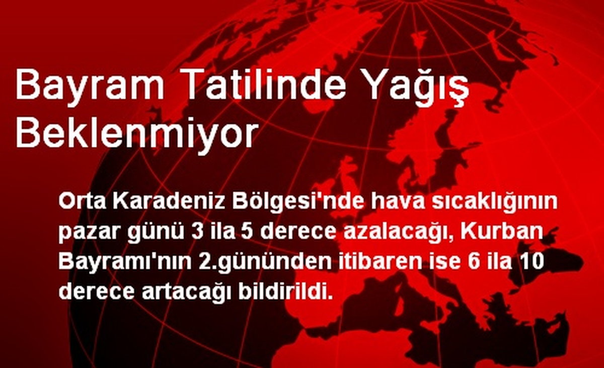 Bayram Tatilinde Yağış Beklenmiyor