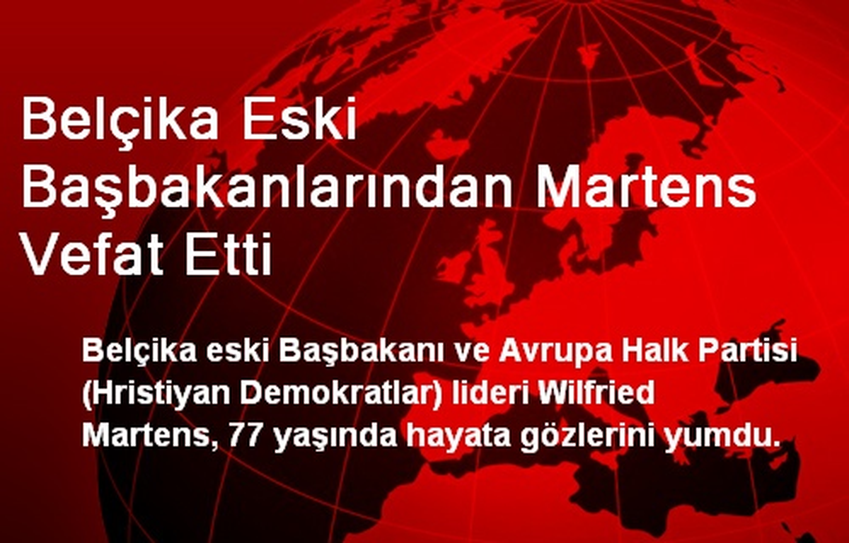 Belçika Eski Başbakanlarından Martens Vefat Etti