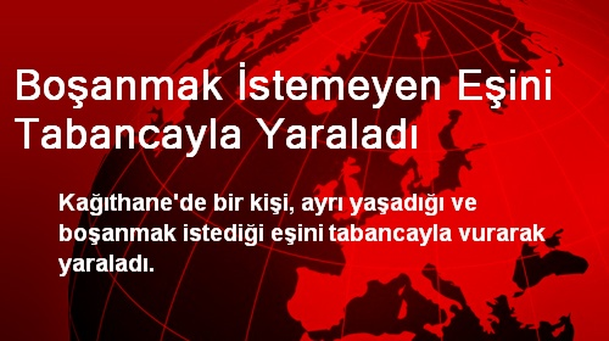 Boşanmak İstemeyen Eşini Tabancayla Yaraladı