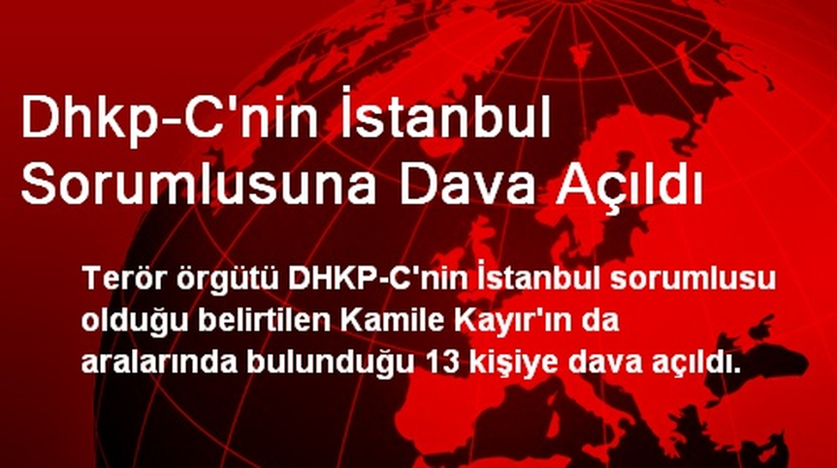Dhkp-C\'nin İstanbul Sorumlusuna Dava Açıldı