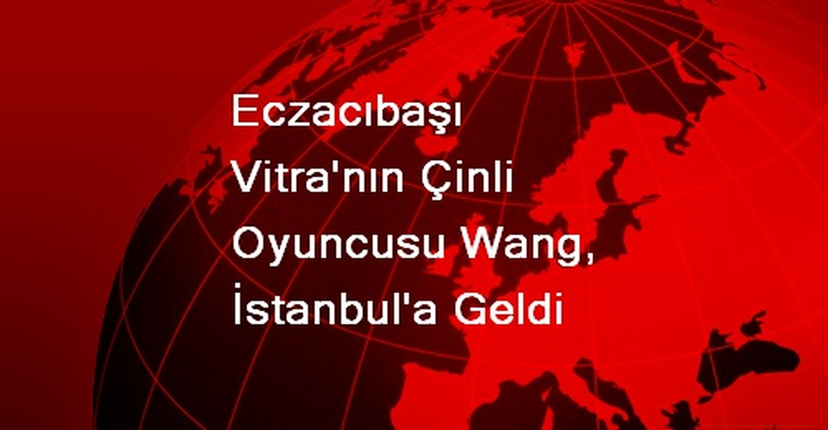 Eczacıbaşı Vitra\'nın Çinli Oyuncusu Wang, İstanbul\'a Geldi