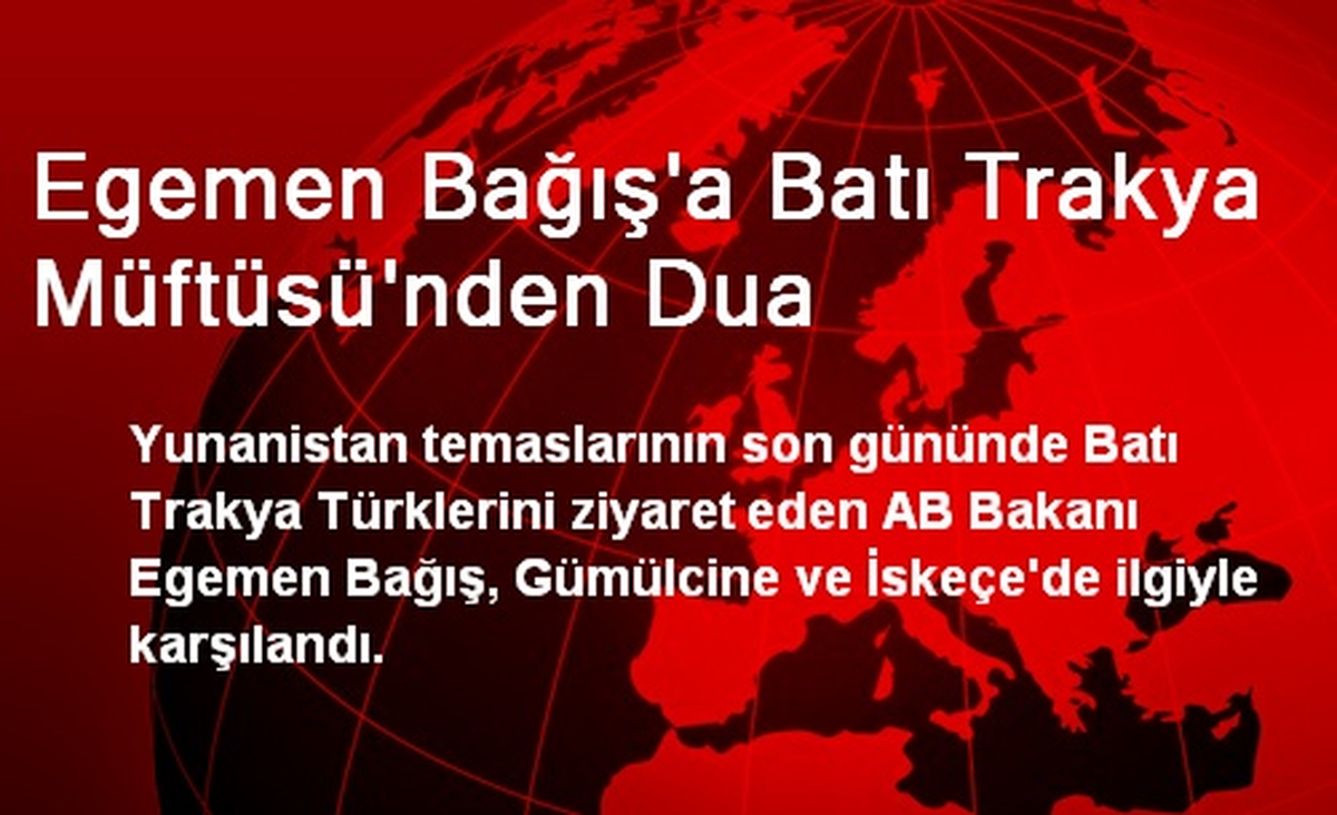Egemen Bağış\'a Batı Trakya Müftüsü\'nden Dua