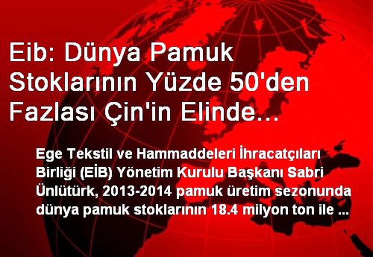 Eib: Dünya Pamuk Stoklarının Yüzde 50\'den Fazlası Çin\'in Elinde Bulunuyor