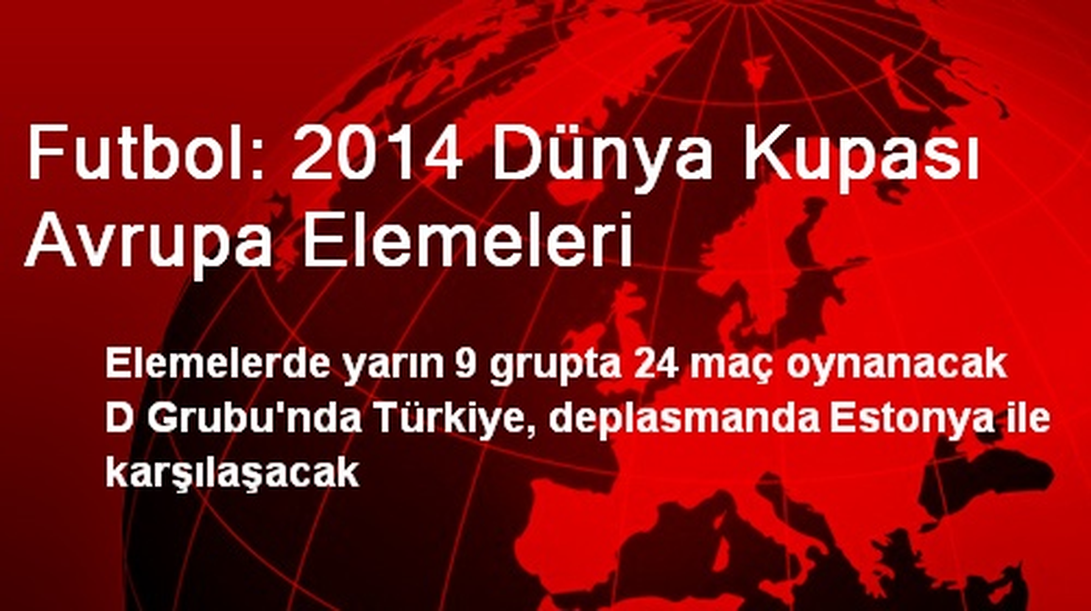Futbol: 2014 Dünya Kupası Avrupa Elemeleri