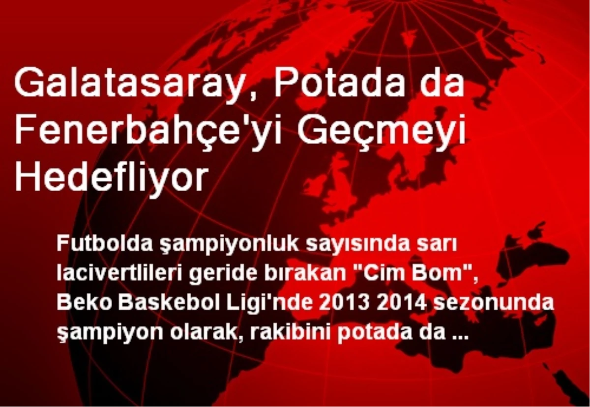 Galatasaray, Potada da Fenerbahçe\'yi Geçmeyi Hedefliyor