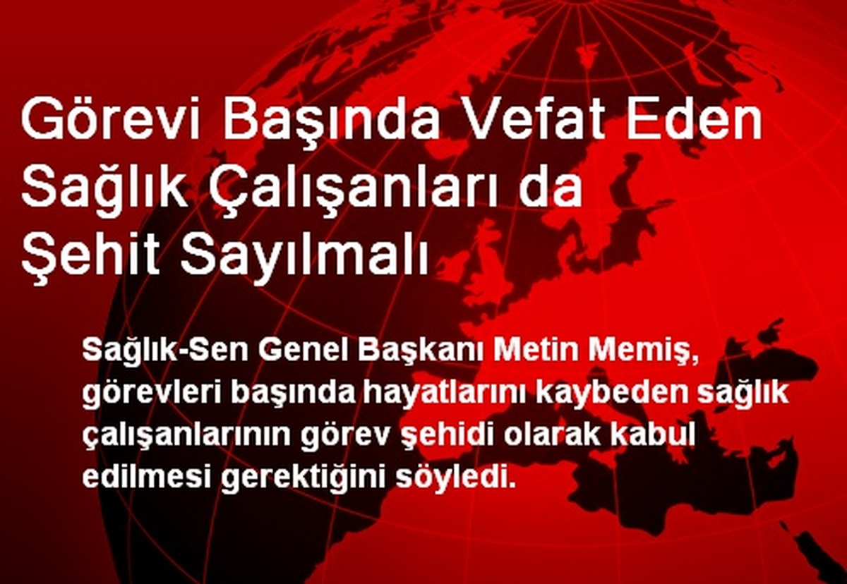Görevi Başında Vefat Eden Sağlık Çalışanları da Şehit Sayılmalı
