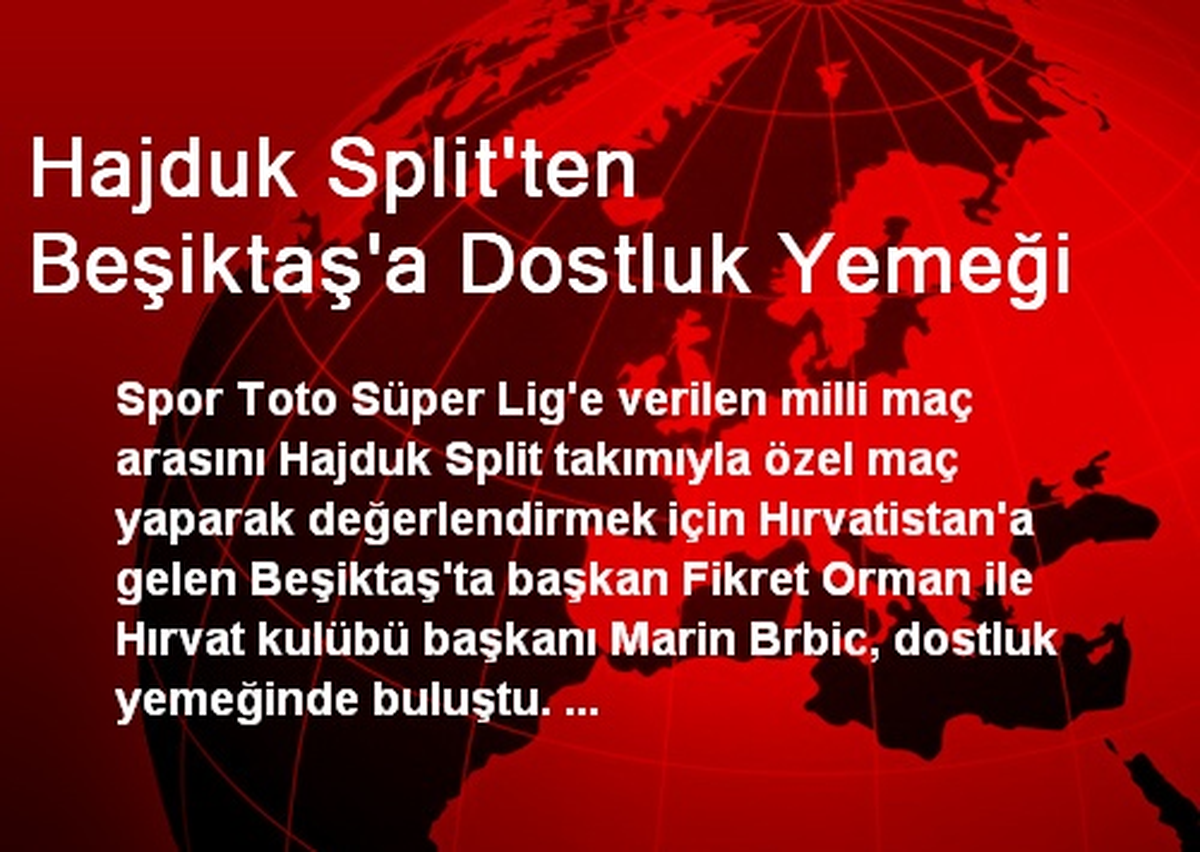 Hajduk Split\'ten Beşiktaş\'a Dostluk Yemeği