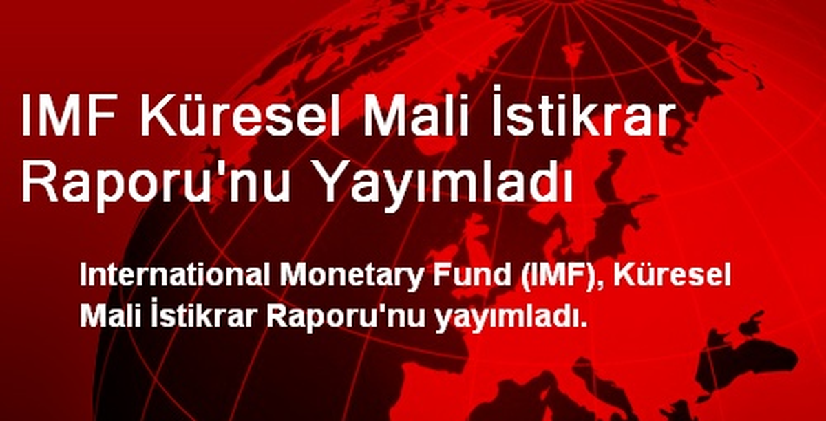 IMF Küresel Mali İstikrar Raporu\'nu Yayımladı