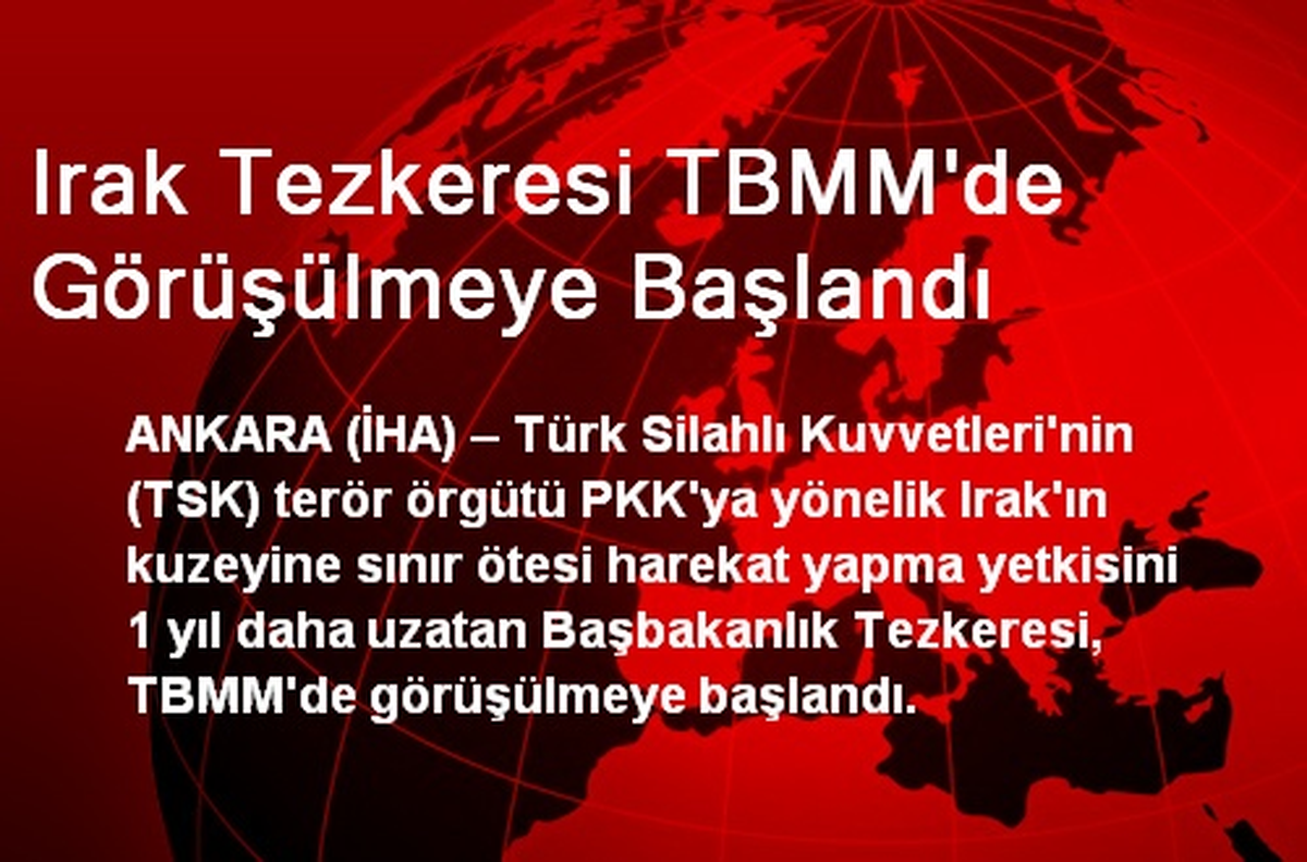 Irak Tezkeresi TBMM\'de Görüşülmeye Başlandı