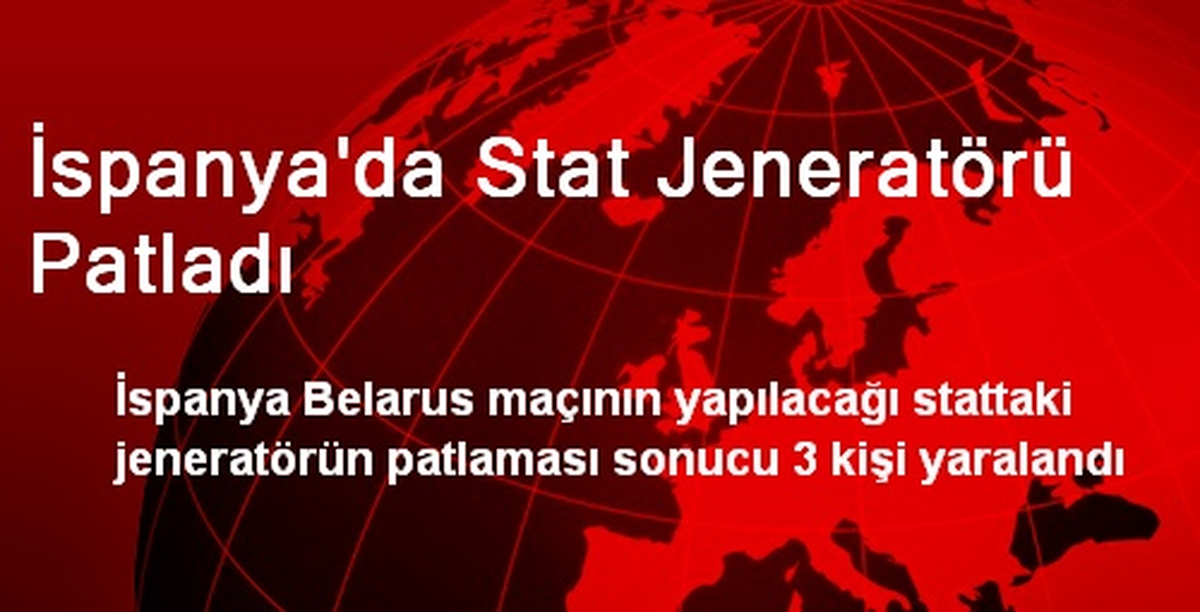İspanya\'da Stat Jeneratörü Patladı