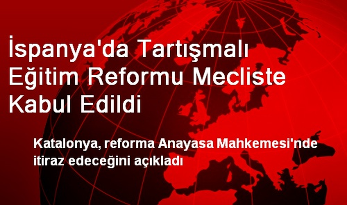 İspanya\'da Tartışmalı Eğitim Reformu Mecliste Kabul Edildi