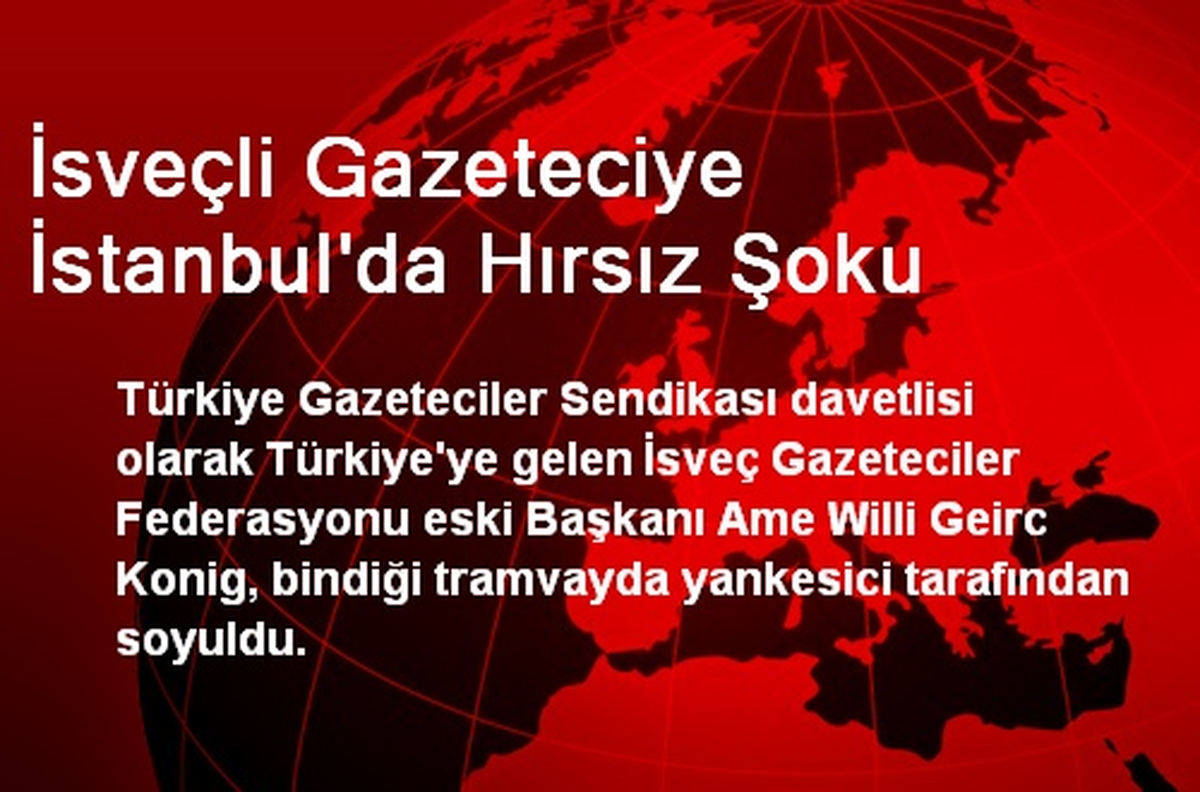 İsveçli Gazeteciye İstanbul\'da Hırsız Şoku