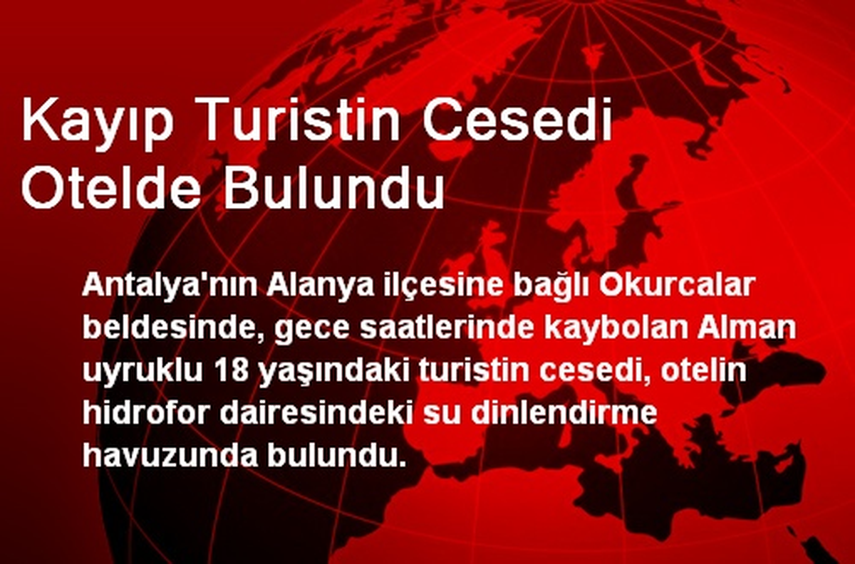 Kayıp Turistin Cesedi Otelde Bulundu