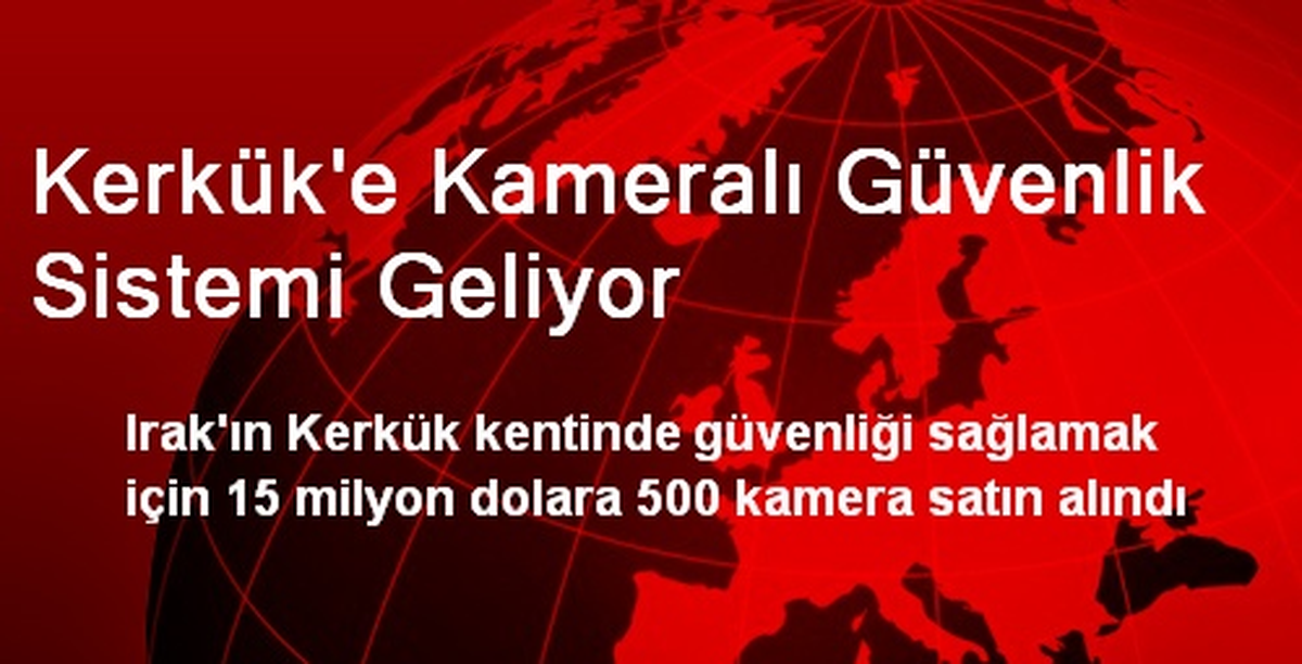 Kerkük\'e Kameralı Güvenlik Sistemi Geliyor