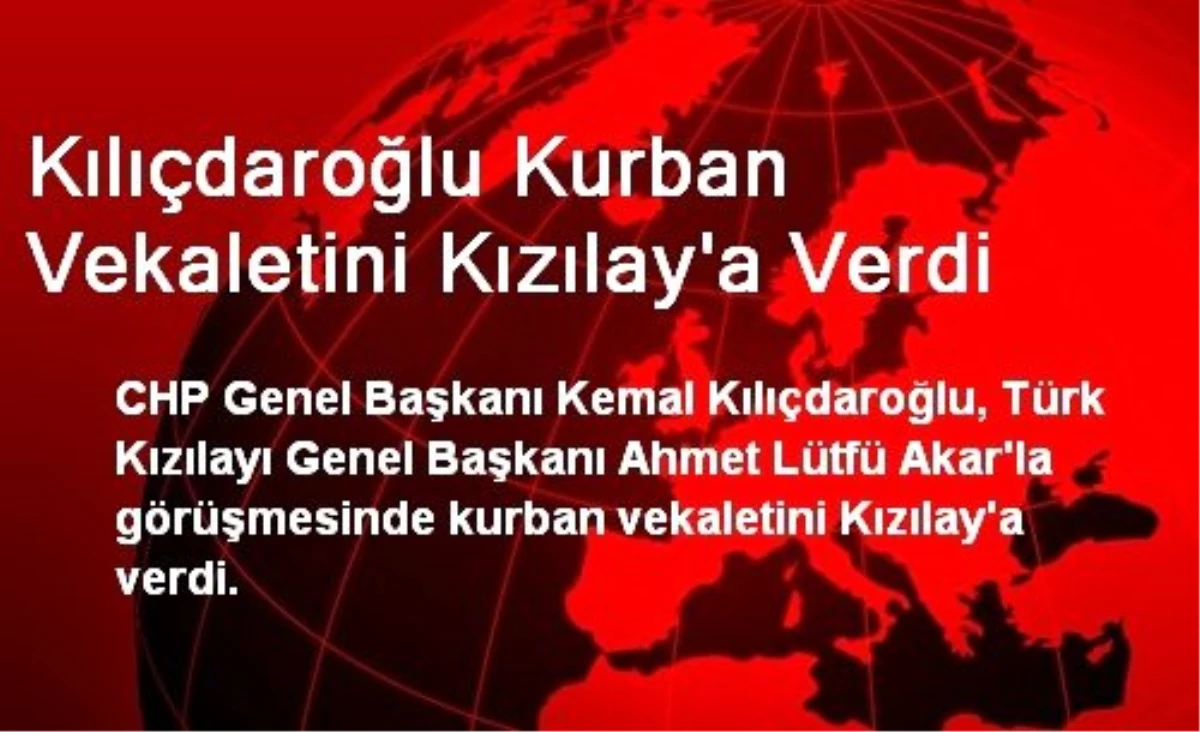 Kılıçdaroğlu Kurban Vekaletini Kızılay\'a Verdi