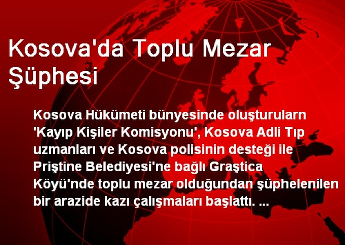 Kosova\'da Toplu Mezar Şüphesi