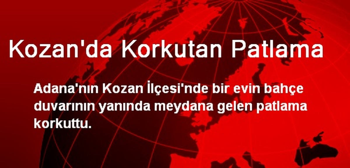 Kozan\'da Korkutan Patlama